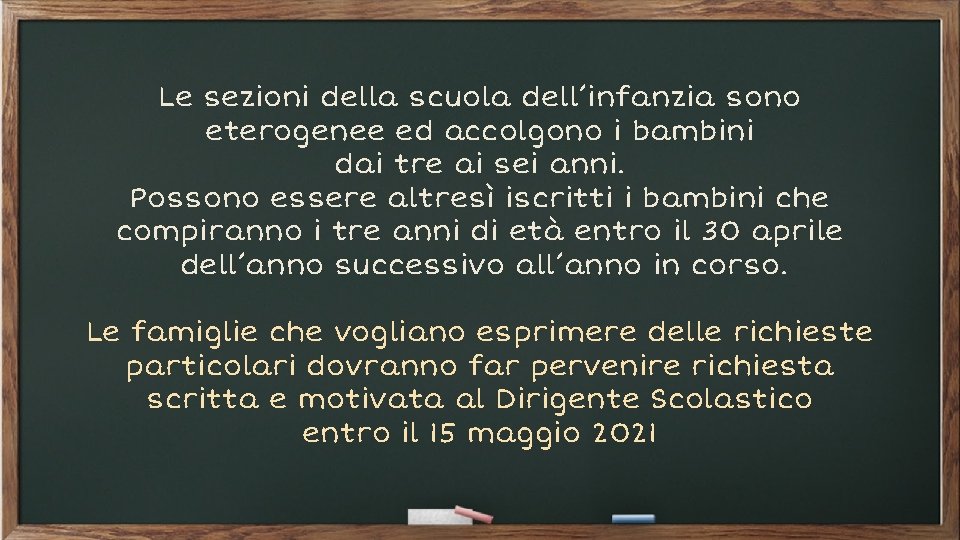 Le sezioni della scuola dell’infanzia sono eterogenee ed accolgono i bambini dai tre ai