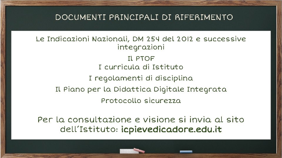 DOCUMENTI PRINCIPALI DI RIFERIMENTO Le Indicazioni Nazionali, DM 254 del 2012 e successive integrazioni