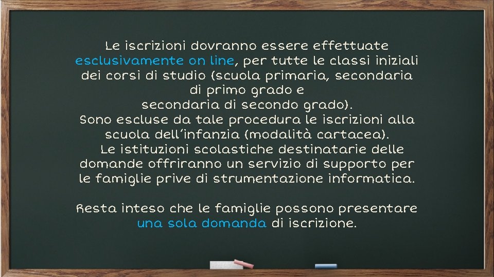 Le iscrizioni dovranno essere effettuate esclusivamente on line, per tutte le classi iniziali dei