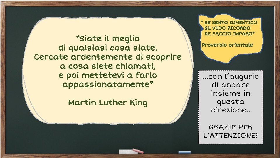 “Siate il meglio di qualsiasi cosa siate. Cercate ardentemente di scoprire a cosa siete