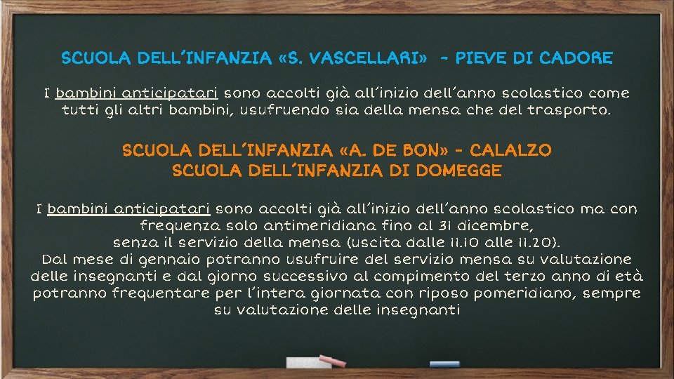 SCUOLA DELL’INFANZIA «S. VASCELLARI» - PIEVE DI CADORE I bambini anticipatari sono accolti già