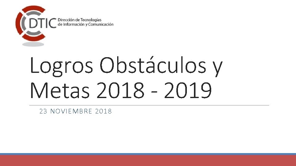 Logros Obstáculos y Metas 2018 - 2019 23 NOVIEMBRE 2018 