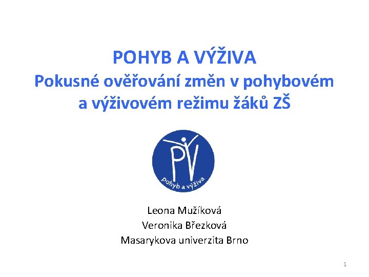 POHYB A VÝŽIVA Pokusné ověřování změn v pohybovém a výživovém režimu žáků ZŠ Leona