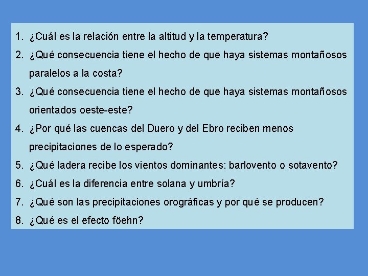 1. ¿Cuál es la relación entre la altitud y la temperatura? 2. ¿Qué consecuencia