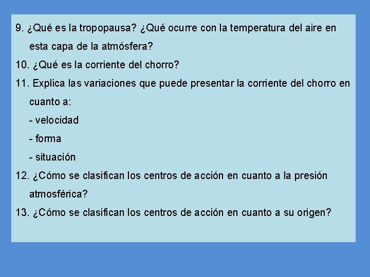 9. ¿Qué es la tropopausa? ¿Qué ocurre con la temperatura del aire en esta