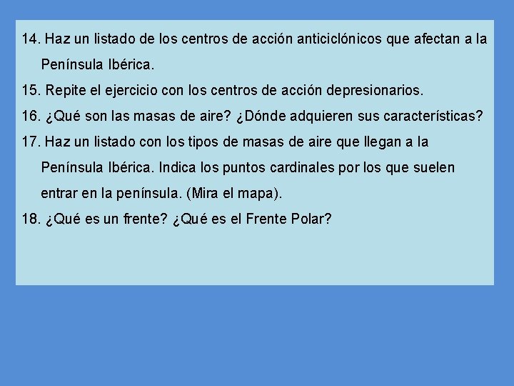 14. Haz un listado de los centros de acción anticiclónicos que afectan a la