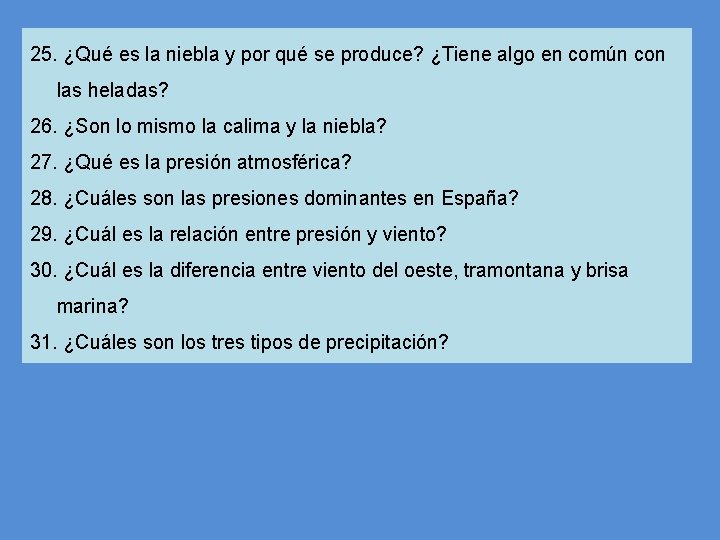25. ¿Qué es la niebla y por qué se produce? ¿Tiene algo en común