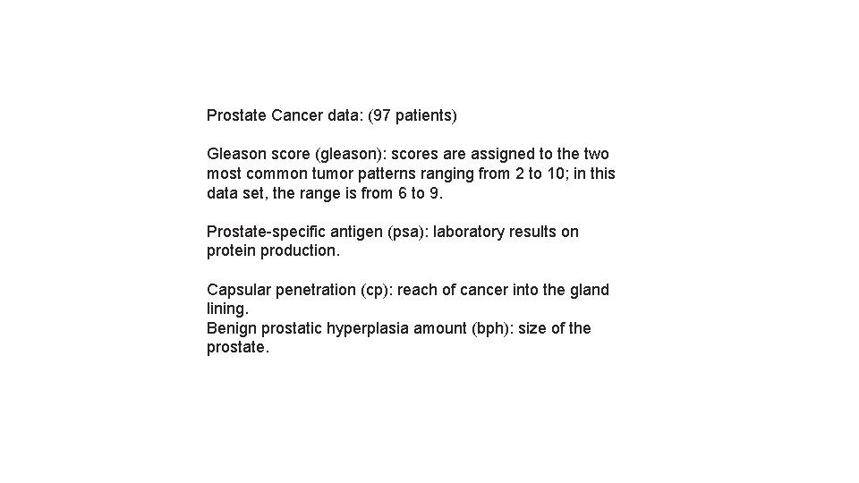 Prostate Cancer data: (97 patients) Gleason score (gleason): scores are assigned to the two