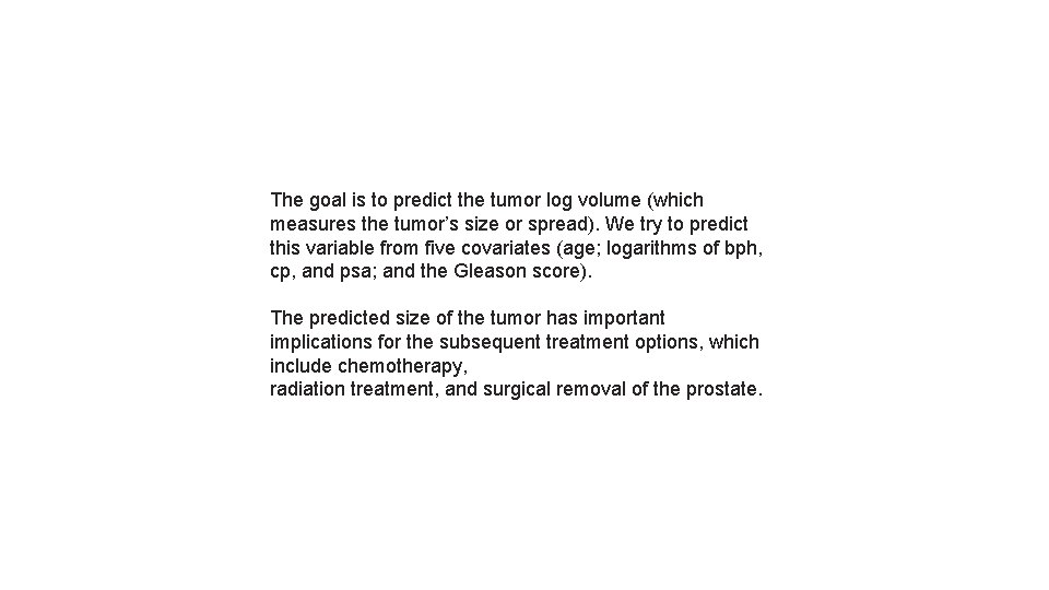 The goal is to predict the tumor log volume (which measures the tumor’s size