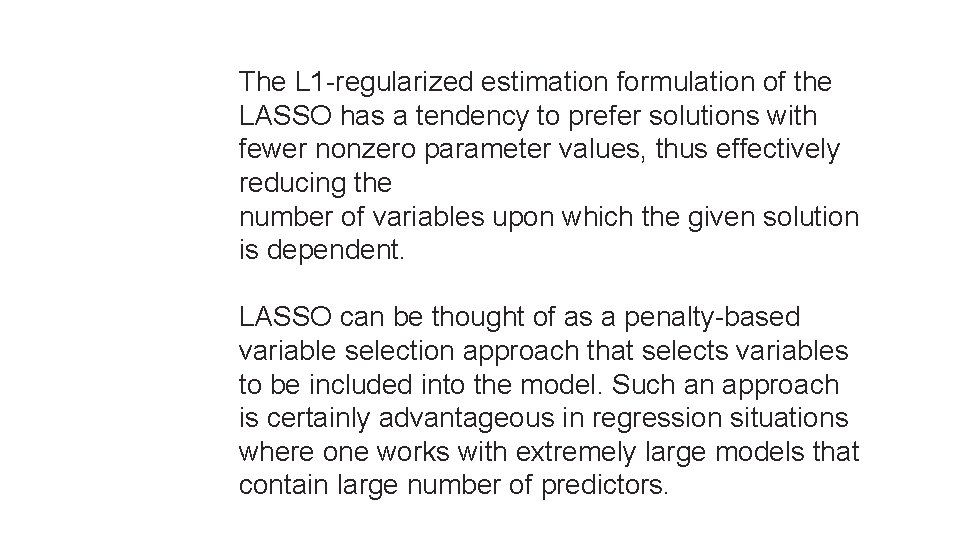 The L 1 -regularized estimation formulation of the LASSO has a tendency to prefer