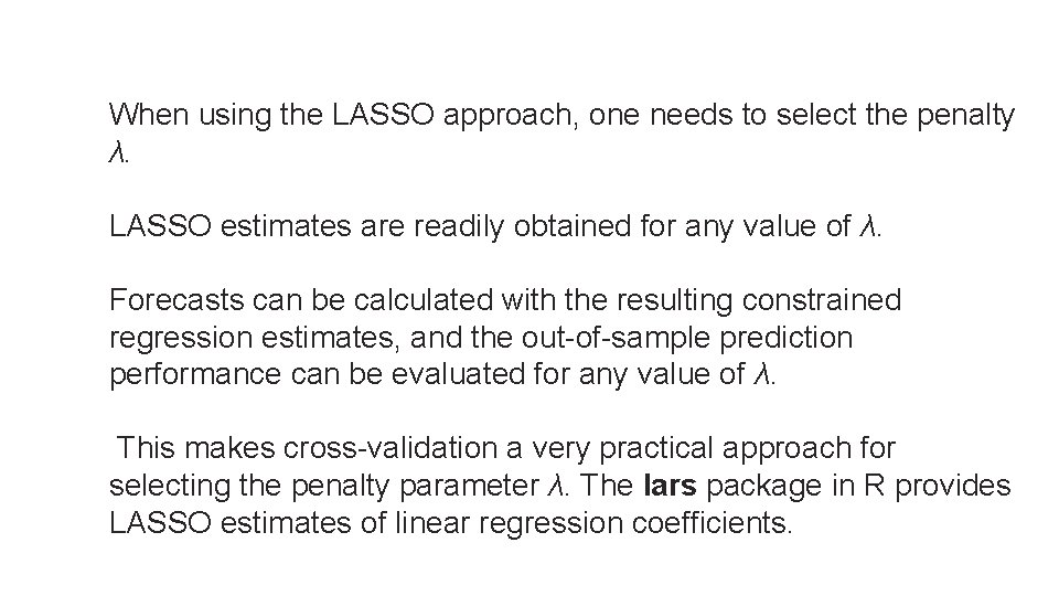 When using the LASSO approach, one needs to select the penalty λ. LASSO estimates