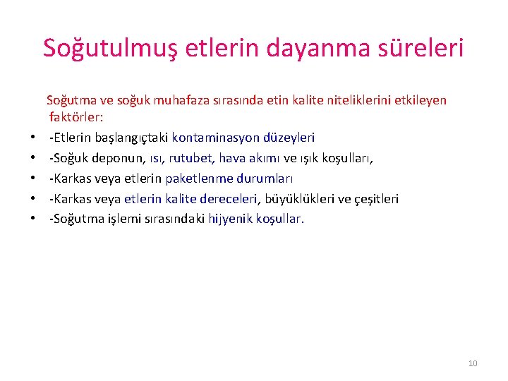 Soğutulmuş etlerin dayanma süreleri • • • Soğutma ve soğuk muhafaza sırasında etin kalite