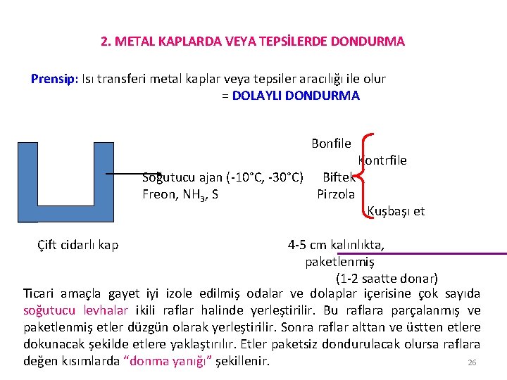 2. METAL KAPLARDA VEYA TEPSİLERDE DONDURMA Prensip: Isı transferi metal kaplar veya tepsiler aracılığı