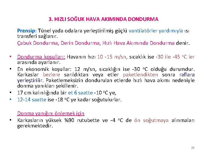 3. HIZLI SOĞUK HAVA AKIMINDA DONDURMA Prensip: Tünel yada odalara yerleştirilmiş güçlü vantilatörler yardımıyla