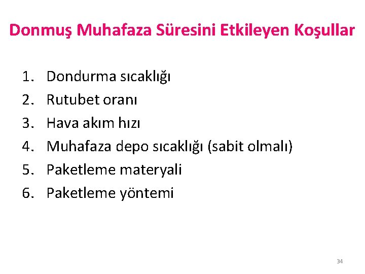 Donmuş Muhafaza Süresini Etkileyen Koşullar 1. 2. 3. 4. 5. 6. Dondurma sıcaklığı Rutubet