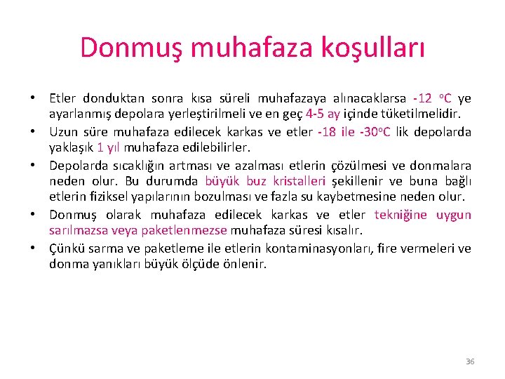 Donmuş muhafaza koşulları • Etler donduktan sonra kısa süreli muhafazaya alınacaklarsa -12 o. C