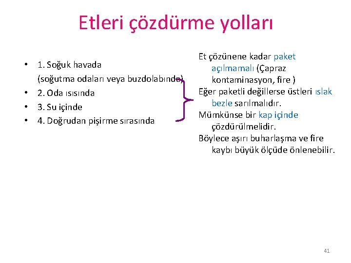 Etleri çözdürme yolları • 1. Soğuk havada (soğutma odaları veya buzdolabında) • 2. Oda