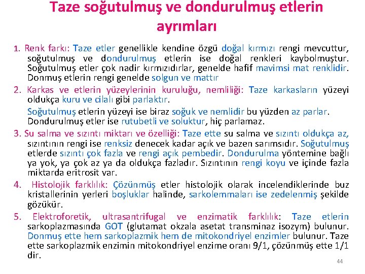 Taze soğutulmuş ve dondurulmuş etlerin ayrımları 1. Renk farkı: Taze etler genellikle kendine özgü