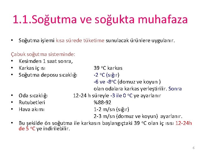 1. 1. Soğutma ve soğukta muhafaza • Soğutma işlemi kısa sürede tüketime sunulacak ürünlere