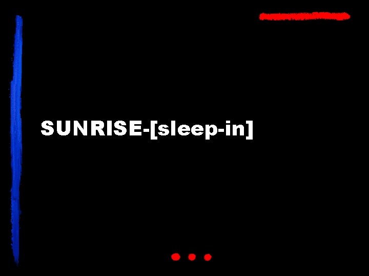 SUNRISE-[sleep-in] 