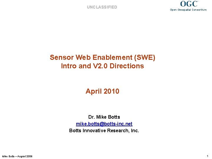 UNCLASSIFIED Open Geospatial Consortium Sensor Web Enablement (SWE) Intro and V 2. 0 Directions