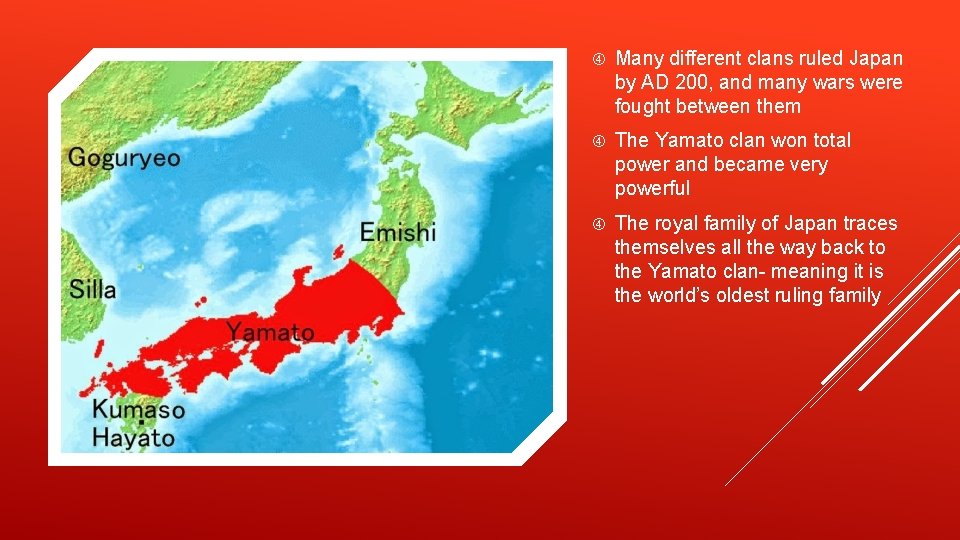  Many different clans ruled Japan by AD 200, and many wars were fought