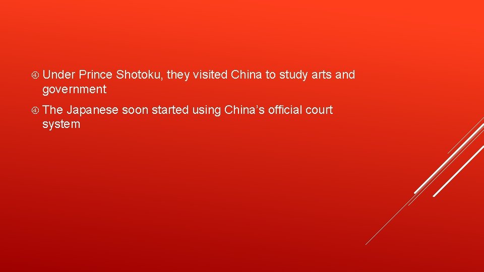  Under Prince Shotoku, they visited China to study arts and government The Japanese