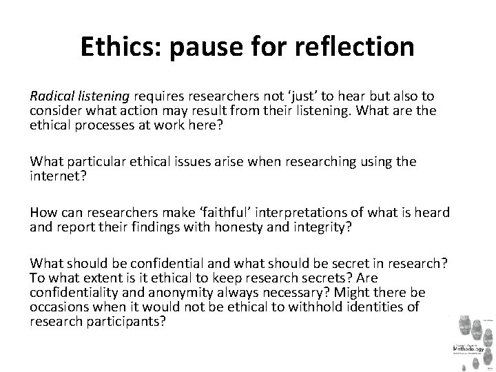 Ethics: pause for reflection Radical listening requires researchers not ‘just’ to hear but also