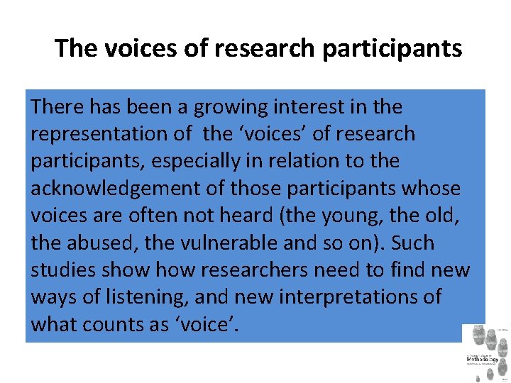 The voices of research participants There has been a growing interest in the representation