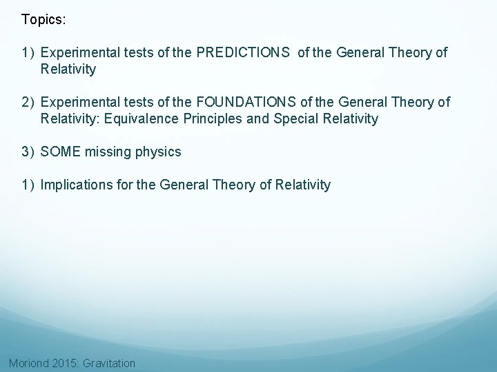 Topics: 1) Experimental tests of the PREDICTIONS of the General Theory of Relativity 2)