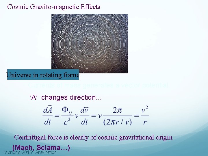 Cosmic Gravito-magnetic Effects Universe in rotating frame Currents of mass generates a vector potential.