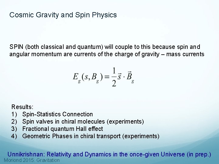 Cosmic Gravity and Spin Physics SPIN (both classical and quantum) will couple to this