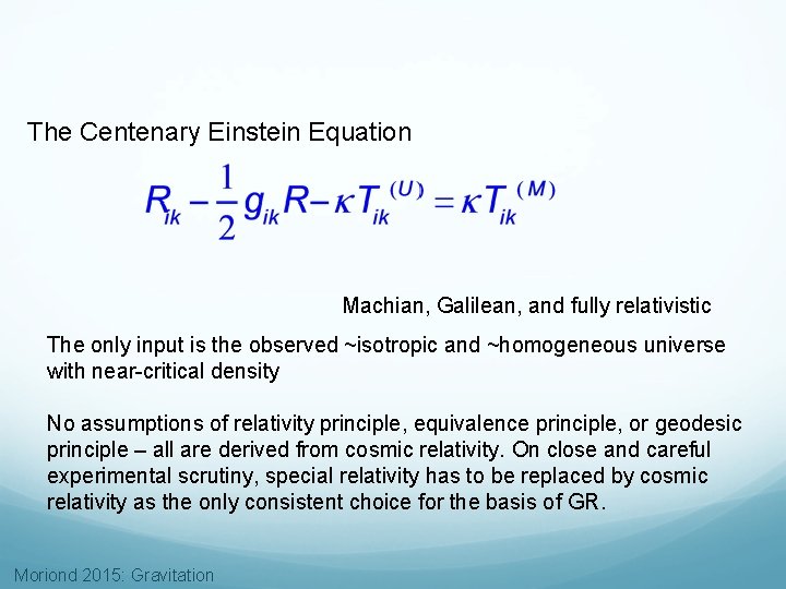 The Centenary Einstein Equation Machian, Galilean, and fully relativistic The only input is the