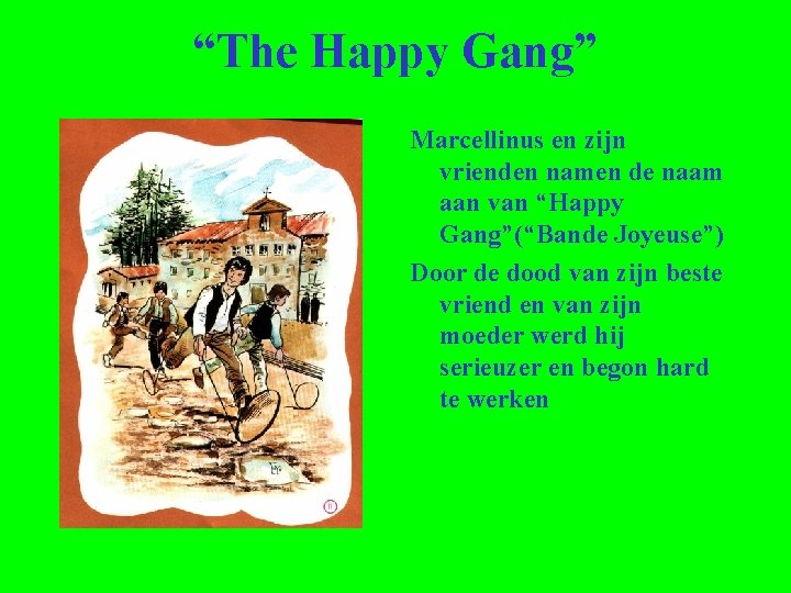 “The Happy Gang” Marcellinus en zijn vrienden namen de naam aan van “Happy Gang”(“Bande