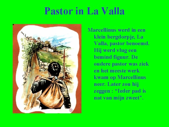 Pastor in La Valla Marcellinus werd in een klein bergdorpje, La Valla, pastor benoemd.