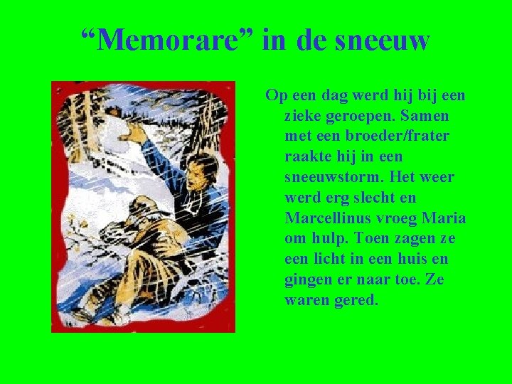 “Memorare” in de sneeuw Op een dag werd hij bij een zieke geroepen. Samen