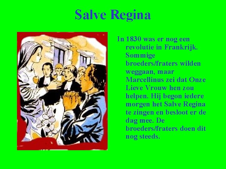 Salve Regina In 1830 was er nog een revolutie in Frankrijk. Sommige broeders/fraters wilden