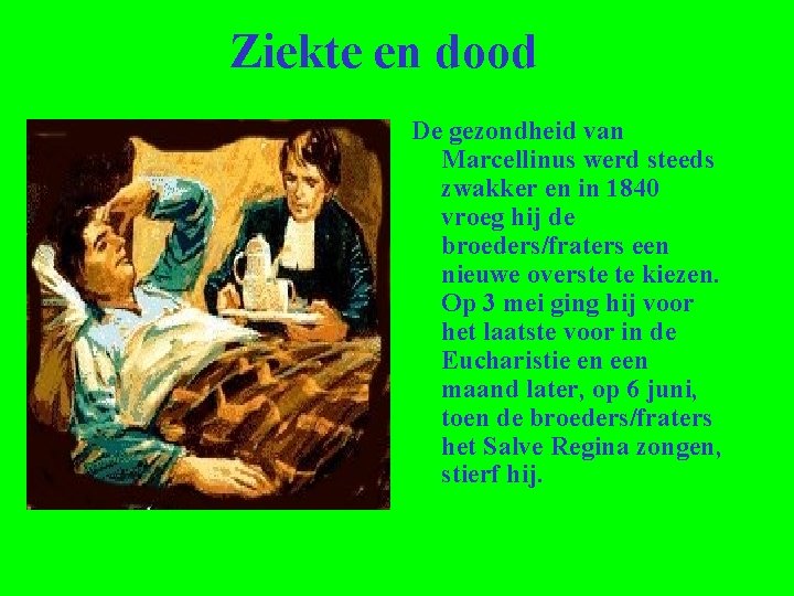 Ziekte en dood De gezondheid van Marcellinus werd steeds zwakker en in 1840 vroeg