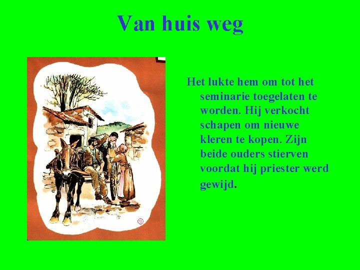 Van huis weg Het lukte hem om tot het seminarie toegelaten te worden. Hij