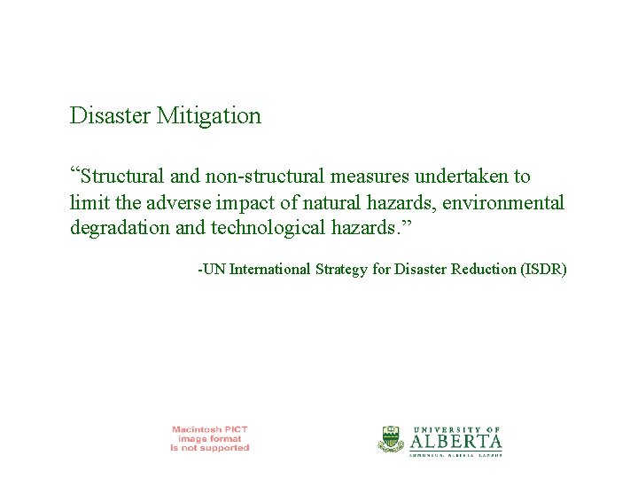 Disaster Mitigation “Structural and non-structural measures undertaken to limit the adverse impact of natural