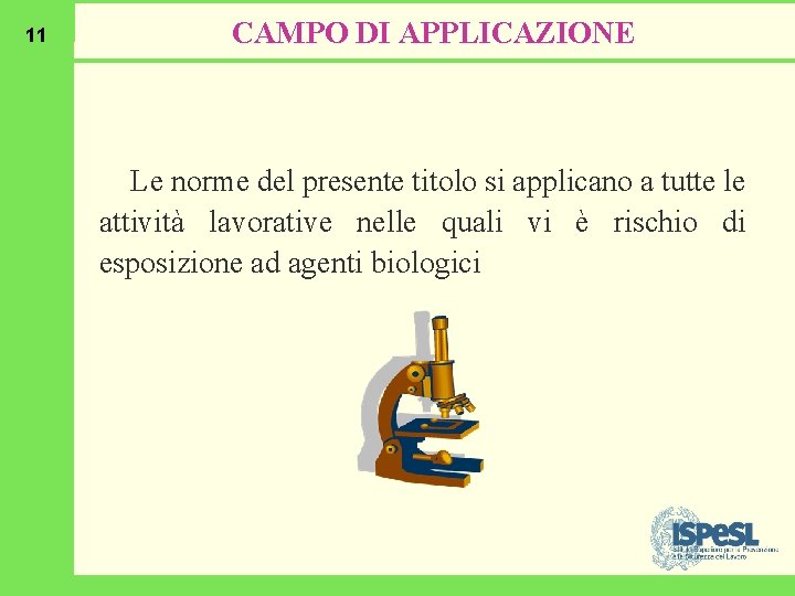 11 CAMPO DI APPLICAZIONE Le norme del presente titolo si applicano a tutte le