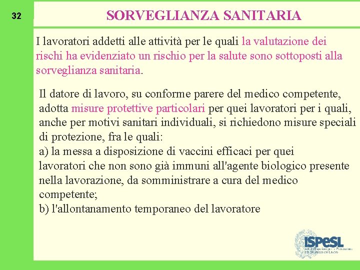 32 SORVEGLIANZA SANITARIA I lavoratori addetti alle attività per le quali la valutazione dei