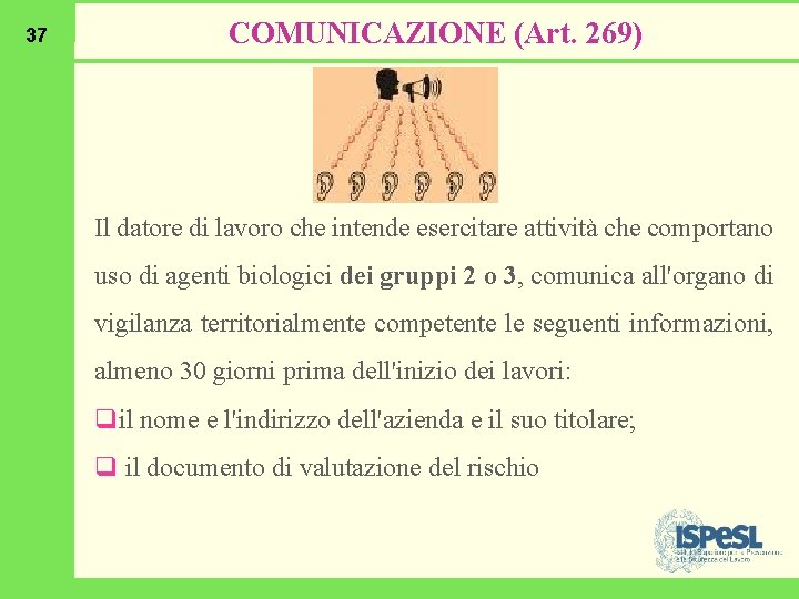 37 COMUNICAZIONE (Art. 269) Il datore di lavoro che intende esercitare attività che comportano