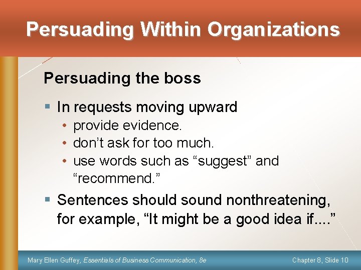 Persuading Within Organizations Persuading the boss § In requests moving upward • provide evidence.
