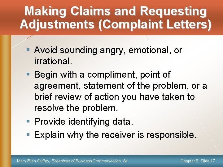 Making Claims and Requesting Adjustments (Complaint Letters) § Avoid sounding angry, emotional, or irrational.