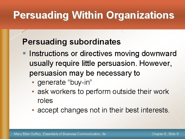 Persuading Within Organizations Persuading subordinates § Instructions or directives moving downward usually require little