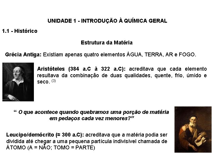 UNIDADE 1 - INTRODUÇÃO À QUÍMICA GERAL 1. 1 - Histórico Estrutura da Matéria