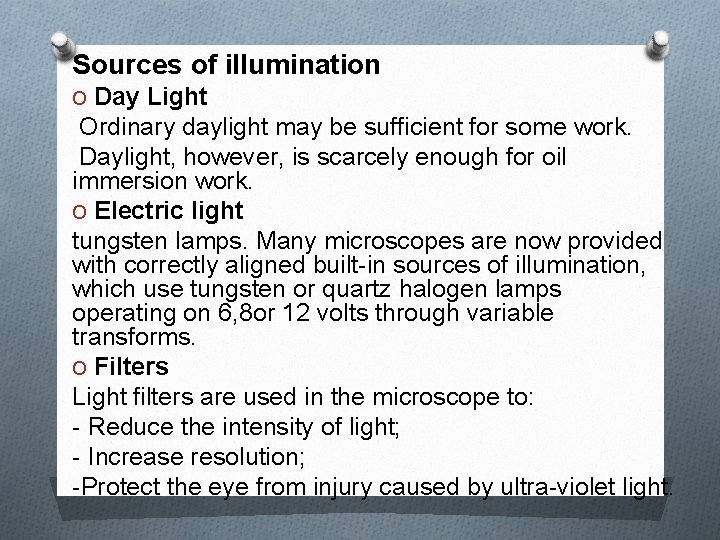 Sources of illumination O Day Light Ordinary daylight may be sufficient for some work.