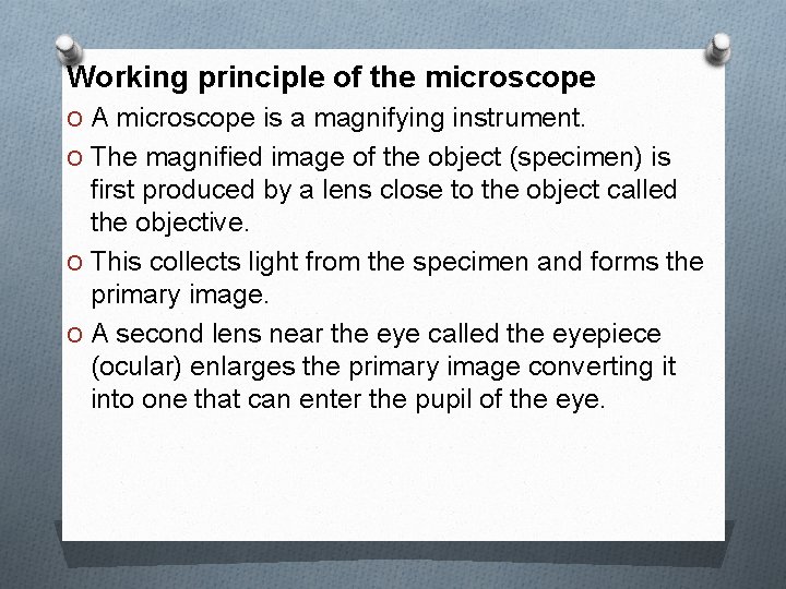 Working principle of the microscope O A microscope is a magnifying instrument. O The