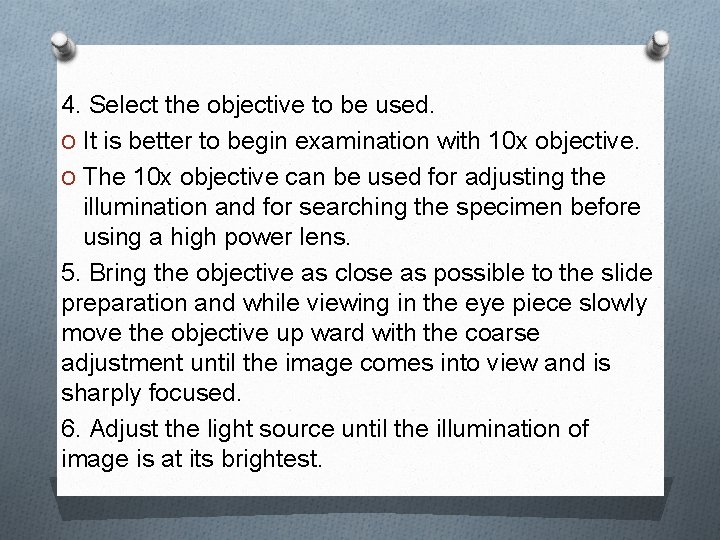 4. Select the objective to be used. O It is better to begin examination